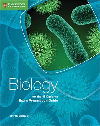 Biology for the IB diploma. Exam preparation guide. Per le Scuole superiori - Brenda Walpole, Ashby Merson-Davies, Leighton Dann - Libro Cambridge 2016 | libraccio.click