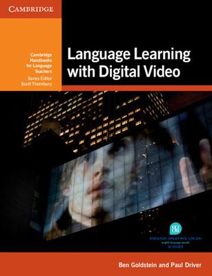 Language learning with digital video. Cambridge handbooks for language teachers - Ben Goldstein, Paul Driver - Libro Cambridge 2015 | libraccio.click