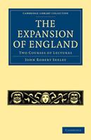 The Expansion of England - John Robert Seeley - Libro Cambridge University Press, Cambridge Library Collection - British and Irish History, 19th Century | libraccio.click