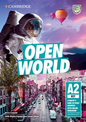 Open World. Key A2. Student's book without answers. Per le Scuole superiori. - Anna Cowper, Dignen Sheila, Susan White - Libro Cambridge 2019 | libraccio.click