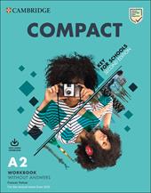 Compact key for schools. For the revised exam from 2020. A2. Workbook without answers. Per le Scuole superiori. Con File audio per il download