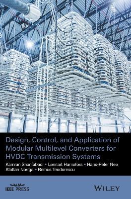 Design, Control, and Application of Modular Multilevel Converters for HVDC Transmission Systems - Kamran Sharifabadi, Lennart Harnefors, Hans-Peter Nee - Libro John Wiley & Sons Inc, IEEE Press | libraccio.click