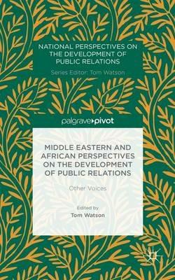 Middle Eastern and African Perspectives on the Development of Public Relations  - Libro Palgrave Macmillan, National Perspectives on the Development of Public Relations | libraccio.click
