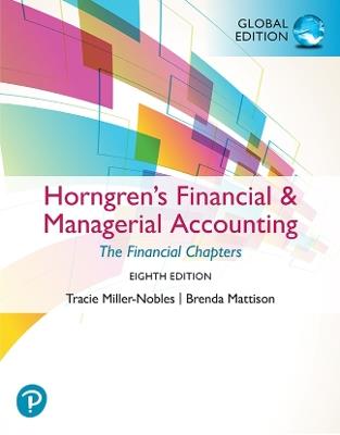 Horngren's Financial & Managerial Accounting, The Financial Chapters, Global Edition - Tracie Miller, Brenda Mattison - Libro Pearson Education Limited | libraccio.click
