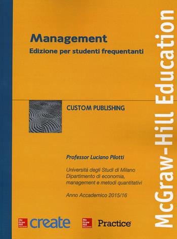 Management. Ediz. per studenti frequentanti. Anno accademico 2015/16 - Luciano Pilotti - Libro McGraw-Hill Education 2015, Economia e discipline aziendali | libraccio.click