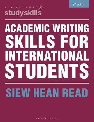 Academic Writing Skills for International Students - Siew Hean Read - Libro Bloomsbury Publishing PLC, Bloomsbury Study Skills | libraccio.click