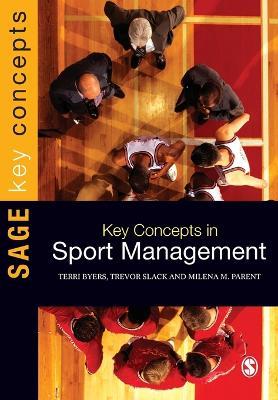Key Concepts in Sport Management - Terri Byers, Trevor Slack, Milena M. Parent - Libro SAGE Publications Inc, Sage Key Concepts Series | libraccio.click