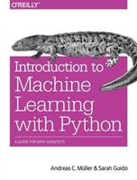 Introduction to Machine Learning with Python - Andreas C. Mueller - Libro O'Reilly Media | libraccio.click