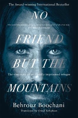 No Friend but the Mountains - Behrouz Boochani - Libro Pan Macmillan | libraccio.click