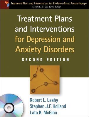 Treatment Plans and Interventions for Depression and Anxiety Disorders, Second Edition, Paperback + CD-ROM - Robery L. Leahy, Stephen J. Holland, Robert L. Leahy - Libro Guilford Publications, Treatment Plans and Interventions for Evidence-Based Psychotherapy | libraccio.click