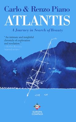 Atlantis. A journey in search of beauty - Carlo Piano, Renzo Piano - Libro Europa Editions 2021 | libraccio.click
