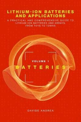 Li-Ion Batteries and Applications, Volume 1: Batteries - Davide Andrea - Libro Artech House Publishers | libraccio.click