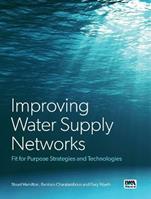 Improving Water Supply Networks: Fit for Purpose Strategies and Technologies - Stuart Hamilton, Bambos Charalambous, Gary Wyeth - Libro IWA Publishing | libraccio.click