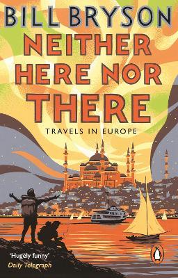 Neither Here, Nor There - Bill Bryson - Libro Transworld Publishers Ltd, Bryson | libraccio.click