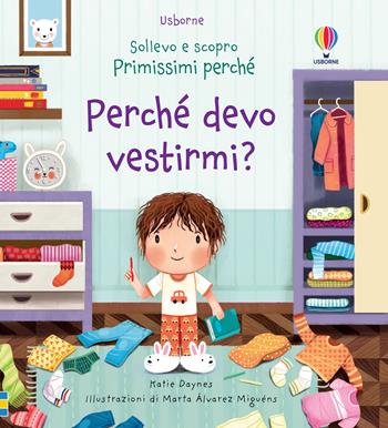 Perché devo vestirmi? Ediz. a colori - Katie Daynes - Libro Usborne 2022, Sollevo e scopro. Primissimi perché | libraccio.click