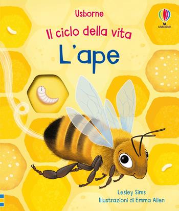 L'ape. Ediz. a colori - Lesley Sims - Libro Usborne 2024, Il ciclo della vita | libraccio.click