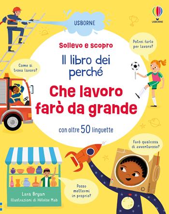 Che lavoro fare da grande. Ediz. illustrata - Lara Bryan - Libro Usborne 2024, Sollevo e scopro. I libri dei perché | libraccio.click
