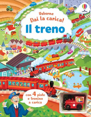 Il treno. Ediz. a colori. Con 4 piste. Con trenino a carica - Fiona Watt, Stella Baggott - Libro Usborne 2024, Dai la carica! | libraccio.click