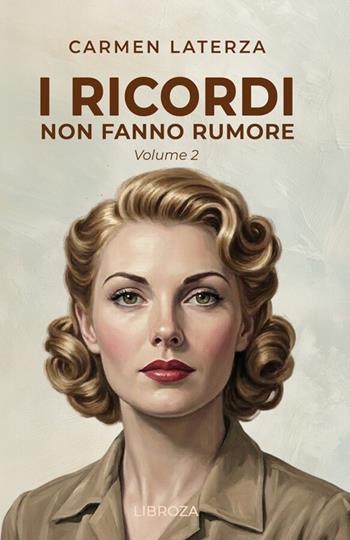 La perfezione dell'amore. I ricordi non fanno rumore. Vol. 2 - Carmen Laterza - Libro Libroza 2021 | libraccio.click
