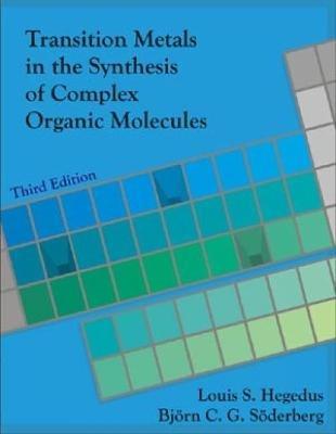 Transition Metals in the Synthesis of Complex Organic Molecules, 3rd edition - Louis S. Hegedus, Bjorn Söderberg - Libro University Science Books,U.S. | libraccio.click