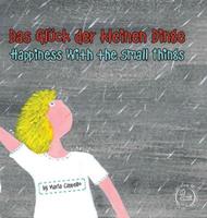 Das gluck der kleinen dinge. Happiness among small things. Ediz. tedesca e inglese - Maria Cappello - Libro Lalbero Edizioni 2022 | libraccio.click