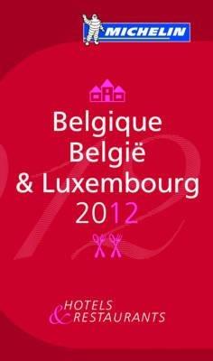 Belgique-Belgïe & Luxembourg 2012. La guida rossa. Ediz. francese e tedesca  - Libro Michelin Éditions 2011, La guida rossa | libraccio.click