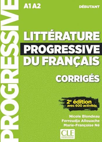 Littérature progressive du français. Niveau débutant. Corrigés. Per le Scuole superiori - Nicole Blondeau, Ferroudja Allouache - Libro CLE International 2020 | libraccio.click