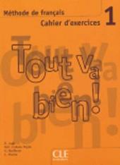 Tout va bien! Cahier d'exercices. Per le Scuole superiori. Con CD Audio. Vol. 1