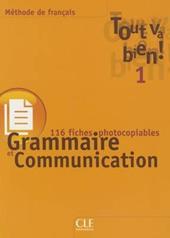 Tout va bien! Fichier complémentaire de grammaire et communication. Per le Scuole superiori