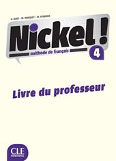 Nickel! Guide pedagogique. Per le Scuole superiori. Vol. 4