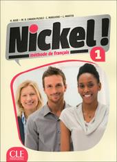 Nickel! Livre de l'élève. Per le Scuole superiori. Con DVD-ROM. Vol. 1