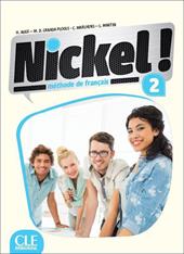 Nickel! Livre de l'élève. Per le Scuole superiori. Con DVD-ROM. Vol. 2