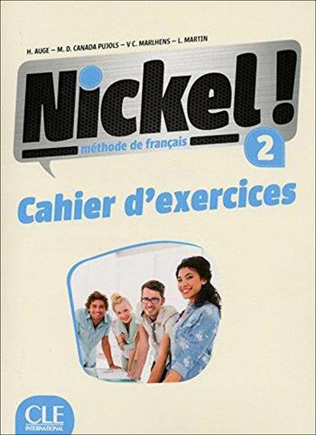Nickel! Cahier d'activitées. Per le Scuole superiori. Vol. 2 - Hélène Augé, Claire Marlhens, Maria Dolores Cañad Pujols - Libro CLE International 2017 | libraccio.click