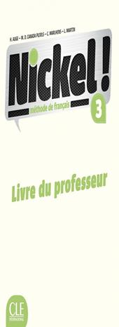 Nickel! Guide pedagogique. Per le Scuole superiori. Vol. 3