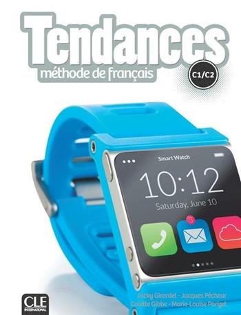 Tendances. Méthode de français. Niveau C1/C2. Livre de l'élève. Per il triennio delle Scuole superiori. Con DVD-ROM - Jacky Girardet, Jacques Pecheur, Colette Gibbe - Libro CLE International 2019 | libraccio.click