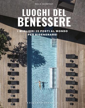 Luoghi del benessere. I migliori 35 posti al mondo per rigenerarsi. Ediz. a colori - Émilie Veyretout - Libro Jonglez 2024 | libraccio.click