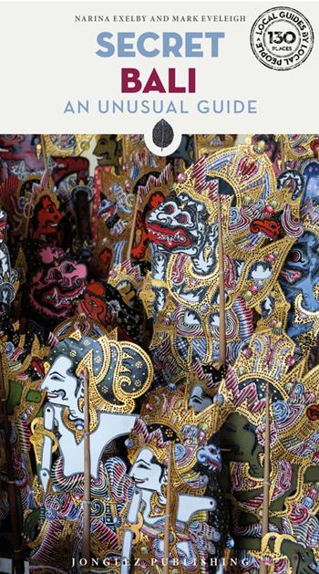 Secret Bali. An unusual guide - Narina Exelby, Mark Eveleigh - Libro Jonglez 2025, Guida ai luoghi insoliti e segreti | libraccio.click