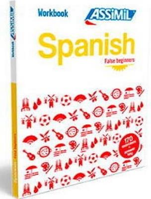 Spanish. Workbook. False beginners - Belén Ausejo Aldazàbal, Juan Cordoba - Libro Assimil Italia 2016, Quaderni | libraccio.click