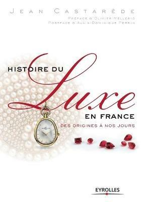 Histoire du luxe en France - Jean Castarede - Libro Eyrolles Group | libraccio.click