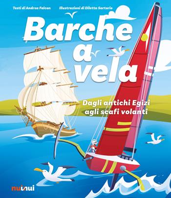 Barche a vela. Dagli antichi egizi agli scafi volanti. Ediz. a colori - Andrea Falcon - Libro Nuinui 2022 | libraccio.click