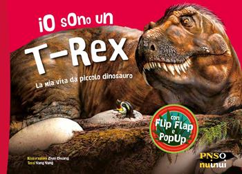 Io sono un T-Rex. La mia vita da piccolo dinosauro. Ediz. a colori - Yang Yang - Libro Nuinui 2023 | libraccio.click