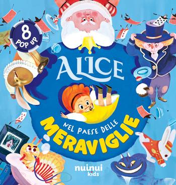 Alice nel paese delle meraviglie. Fiabe pop up. Ediz. a colori - Carolina Zanotti - Libro Nuinui 2025 | libraccio.click