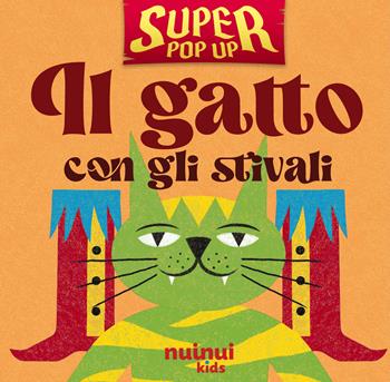Il gatto con gli stivali. Super pop-up! Ediz. illustrata - Carolina Zanotti - Libro Nuinui 2025 | libraccio.click