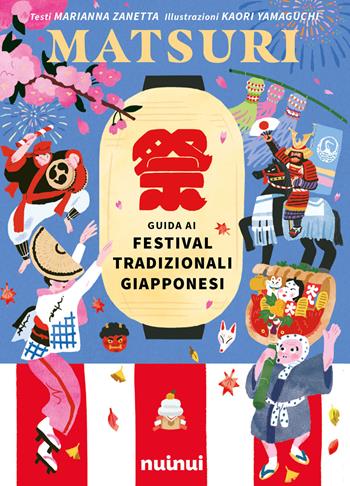 Matsuri. Guida ai festival tradizionali giapponesi. Ediz. a colori - Marianna Zanetta - Libro Nuinui 2026, Viaggi intorno al mondo | libraccio.click