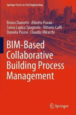 BIM-Based Collaborative Building Process Management - Bruno Daniotti, Alberto Pavan, Sonia Lupica Spagnolo - Libro Springer Nature Switzerland AG, Springer Tracts in Civil Engineering | libraccio.click