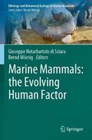 Marine Mammals: the Evolving Human Factor  - Libro Springer Nature Switzerland AG, Ethology and Behavioral Ecology of Marine Mammals | libraccio.click
