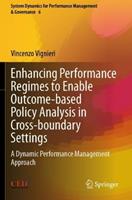 Enhancing Performance Regimes to Enable Outcome-based Policy Analysis in Cross-boundary Settings - Vincenzo Vignieri - Libro Springer International Publishing AG, System Dynamics for Performance Management & Governance | libraccio.click