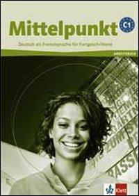 Mittelpunkt. Livello C1. Arbeitsbuch. Per le Scuole superiori. Con CD Audio  - Libro Klett 2008 | libraccio.click