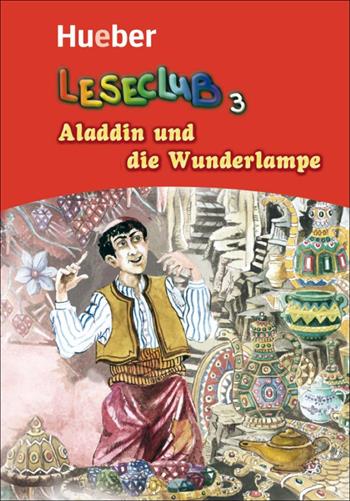 Leseclub. Per la Scuola media. Vol. 3: Aladdin und die wunderlampe - Sigrid Xanthos, Jutta Douvitsas-Gamst - Libro Hueber 2018 | libraccio.click
