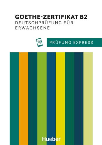 Prüfung Express. Goethe-Zertifikat B2. Deutschprüfung für Erwachsene. Übungsbuch. Per le Scuole superiori. - Heide Stiebeler, Frauke Van der Werff - Libro Hueber 2021 | libraccio.click